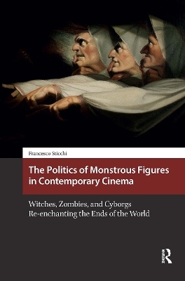 The Politics of Monstrous Figures in Contemporary Cinema
