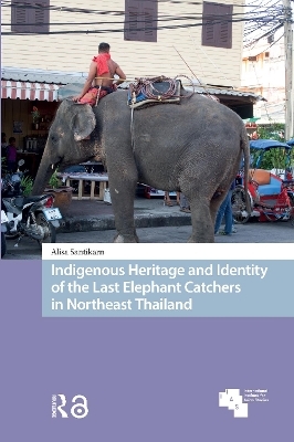 Indigenous Heritage and Identity of the Last Elephant Catchers in Northeast Thailand - Alisa Santikarn