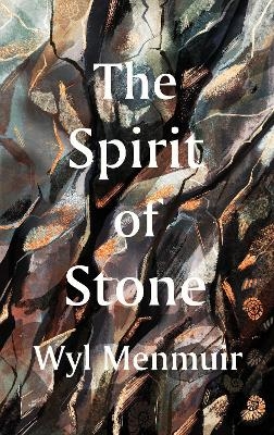 The Spirit of Stone - Wyl Menmuir