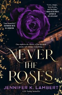 Never the Roses - Jennifer K. Lambert