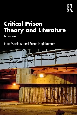 Critical Prison Theory and Literature - Noe Martinez, Sarah Higinbotham