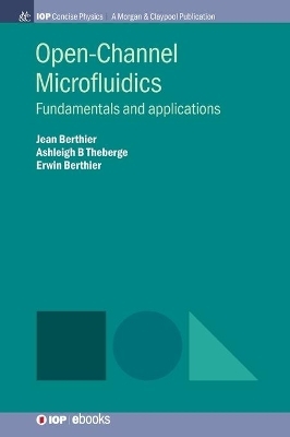 Open-Channel Microfluidics - Jean Berthier, Ashleigh B. Theberge, Erwin Berthier