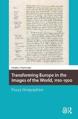 Transforming Europe in the Images of the World, 1110-1500 - Natalia Petrovskaia