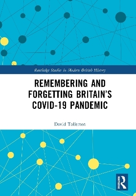 Remembering and Forgetting Britain&rsquo;s COVID-19 Pandemic - David Tollerton
