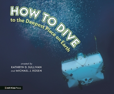 How to Dive to the Deepest Place on Earth - Kathryn D. Sullivan, Michael J. Rosen