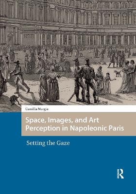 Space, Images, and Art Perception in Napoleonic Paris - Camilla Murgia