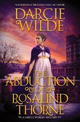 The Abduction of Rosalind Thorne - Darcie Wilde
