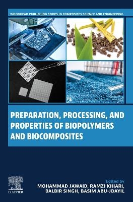 Preparation, Processing, and Properties of Biopolymers and Biocomposites - 