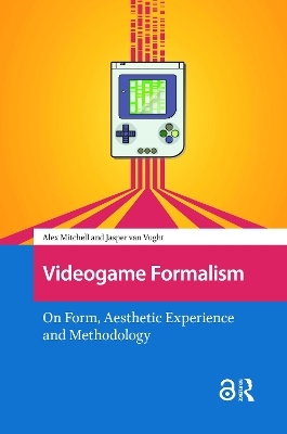 Videogame Formalism - Alex Mitchell, Jasper Van Vught