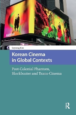 Korean Cinema in Global Contexts - Soyoung Kim