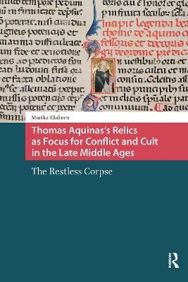 Thomas Aquinas's Relics as Focus for Conflict and Cult in the Late Middle Ages