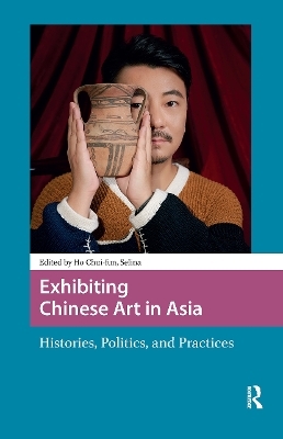 Exhibiting Chinese Art in Asia - 