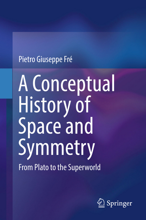 A Conceptual History of Space and Symmetry - Pietro Giuseppe Fré