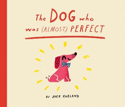 The Dog Who Was (Almost) Perfect - Jack Kurland