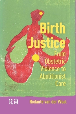 Birth Justice - Rodante van der Waal