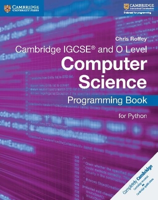Cambridge IGCSE&reg; and O Level Computer Science Programming Book for Python - Chris Roffey
