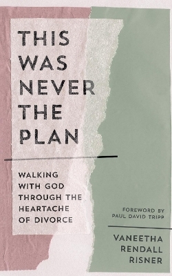 This Was Never the Plan - Vaneetha Rendall Risner