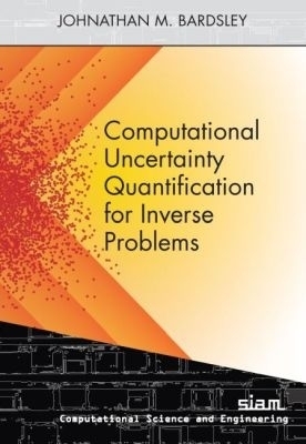 Computational Uncertainty Quantification for Inverse Problems - Johnathan M. Bardsley