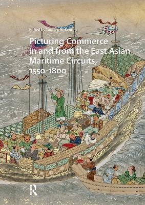 Picturing Commerce in and from the East Asian Maritime Circuits, 1550-1800 - 
