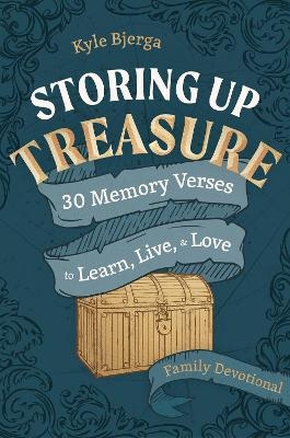 Storing Up Treasure - Kyle Bjerga
