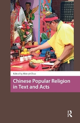 Chinese Popular Religion in Text and Acts - 