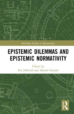 Epistemic Dilemmas and Epistemic Normativity - 