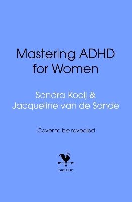 Mastering ADHD for Women - Sandra Kooij, Jacqueline van de Sande