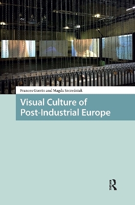 Visual Culture of Post-Industrial Europe - 