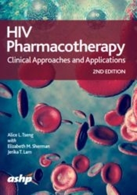 HIV Pharmacotherapy - Alice L. Tseng, Elizabeth M. Sherman, Jerika T. Lam