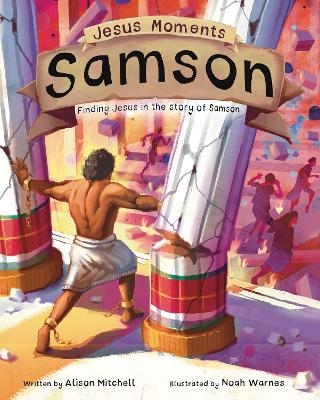 Jesus Moments: Samson - Alison Mitchell