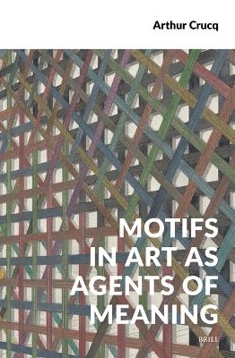 Motifs in Art as Agents of Meaning - Arthur Crucq