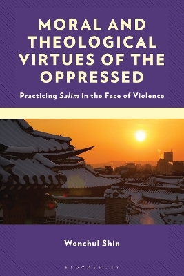 Moral and Theological Virtues of the Oppressed - Wonchul Shin