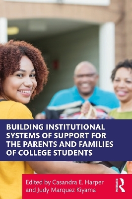 Building Institutional Systems of Support for the Parents and Families of College Students - 