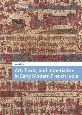 Art, Trade, and Imperialism in Early Modern French India