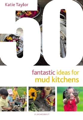50 Fantastic Ideas for Mud Kitchens - Katie Taylor
