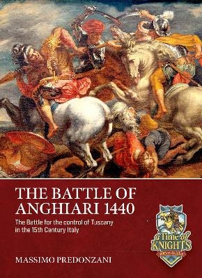 The Battle of Anghiari, June 29, 1440 - Massimo Predonzani