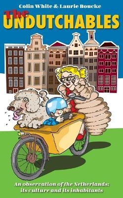 The Undutchables - Colin White, Laurie Boucke