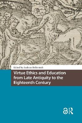 Virtue Ethics and Education from Late Antiquity to the Eighteenth Century