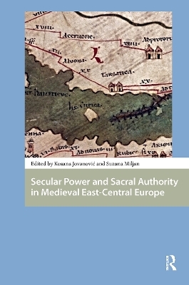Secular Power and Sacral Authority in Medieval East-Central Europe - 