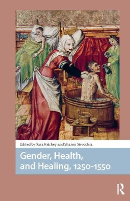 Gender, Health, and Healing, 1250-1550 - 