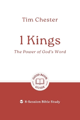 1 Kings: The Power of God's Word - Tim Chester
