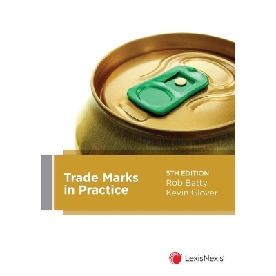Trade Marks in Practice, 5th edition - Kevin Glover Rob Batty