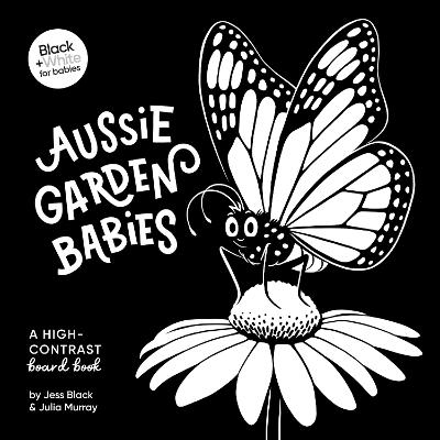 Aussie Garden Babies: A high-contrast board book - Jess Black