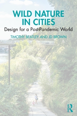 Wild Nature in Cities - Timothy Beatley, Jd Brown