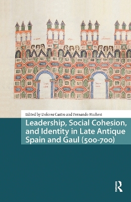 Leadership, Social Cohesion, and Identity in Late Antique Spain and Gaul (500-700) - 