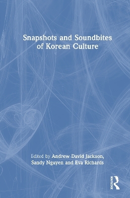 Snapshots and Soundbites of Korean Culture - 