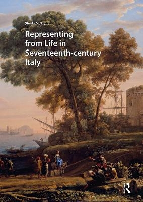 Representing from Life in Seventeenth-century Italy - Sheila McTighe