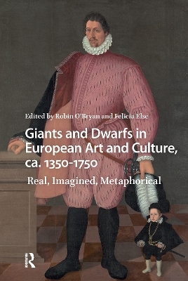 Giants and Dwarfs in European Art and Culture, ca. 1350-1750 - 