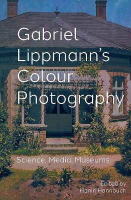 Gabriel Lippmann's Colour Photography - 