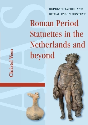 Roman Period Statuettes in the Netherlands and beyond - Christel Veen